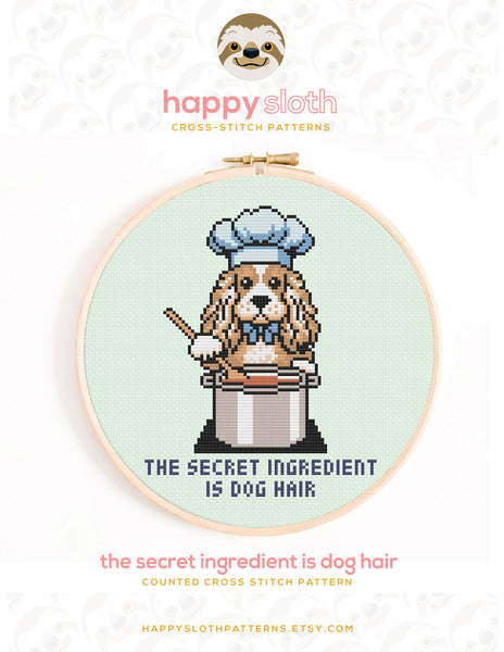 The Secret Ingredient is Dog Hair Cross Stitch Pattern