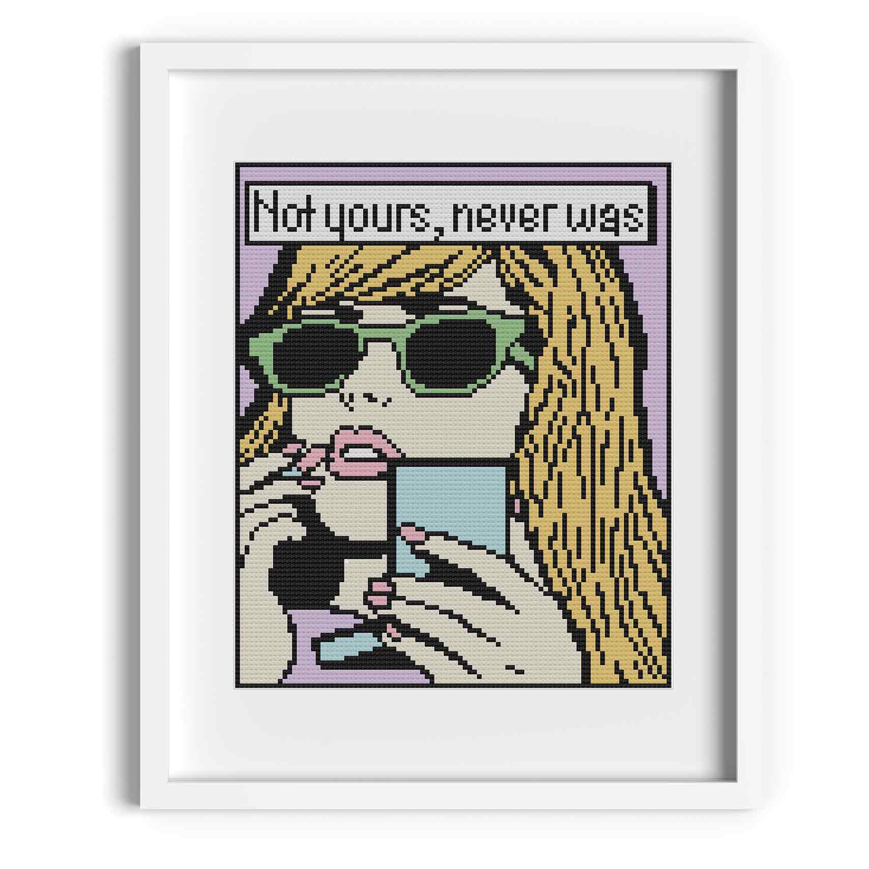 'Not Yours, Never Was' Funny Cross Stitch Pattern